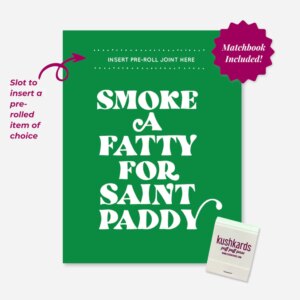 "Smoke a Fatty for Saint Paddy" Greeting Card | Add Your Own Joint |